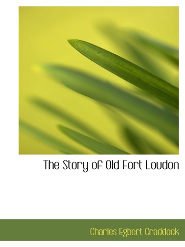 The Story of Old Fort Loudon (9781113853479) by Craddock, Charles Egbert