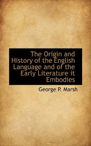 9781113859358: The Origin and History of the English Language and of the Early Literature it Embodies