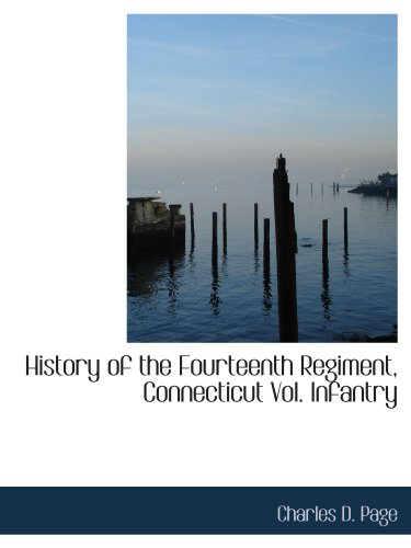 Stock image for History of the Fourteenth Regiment, Connecticut Vol. Infantry for sale by Revaluation Books
