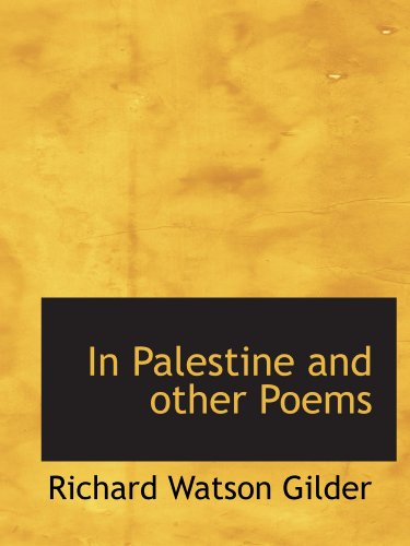 In Palestine and other Poems (9781113862846) by Gilder, Richard Watson