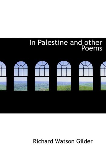 In Palestine and other Poems (9781113862914) by Gilder, Richard Watson