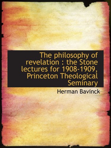 Beispielbild fr The philosophy of revelation : the Stone lectures for 1908-1909, Princeton Theological Seminary zum Verkauf von Revaluation Books