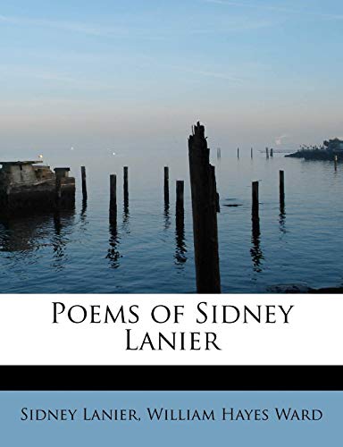 Poems of Sidney Lanier (9781113869340) by Lanier, Sidney; Ward, William Hayes