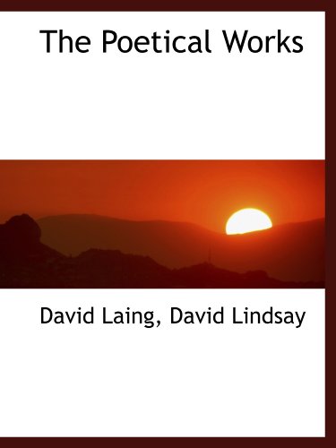 The Poetical Works (9781113870100) by Lindsay, David; Laing, David