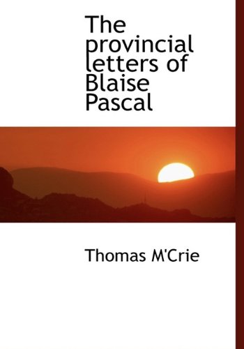 The provincial letters of Blaise Pascal (9781113874931) by M'Crie, Thomas
