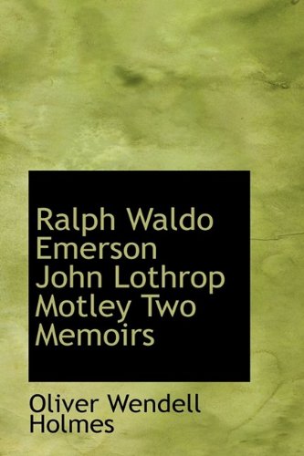 9781113876867: Ralph Waldo Emerson John Lothrop Motley Two Memoirs