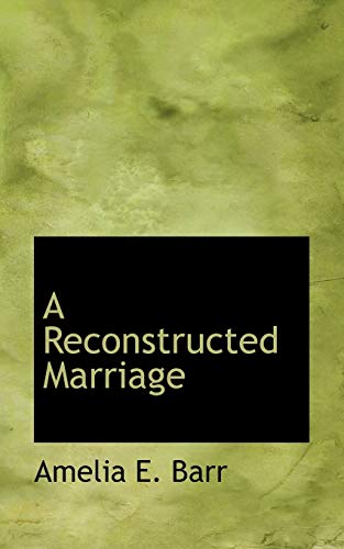 A Reconstructed Marriage (9781113878052) by Barr, Amelia E.