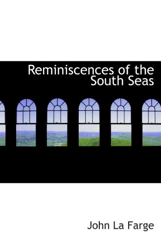 Reminiscences of the South Seas (9781113879530) by La Farge, John