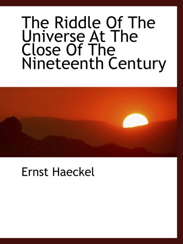 The Riddle Of The Universe At The Close Of The Nineteenth Century (9781113882189) by Haeckel, Ernst
