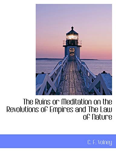 The Ruins or Meditation on the Revolutions of Empires and The Law of Nature (9781113885586) by Volney, C. F.