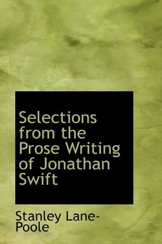 Selections from the Prose Writing of Jonathan Swift (9781113891150) by Lane-Poole, Stanley