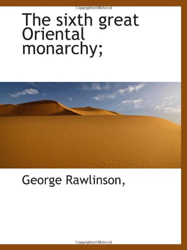 9781113896469: The sixth great Oriental monarchy;