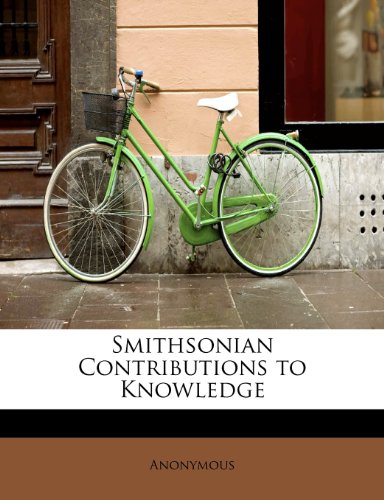 Smithsonian Contributions to Knowledge (9781113897725) by Anonymous; BADDATA