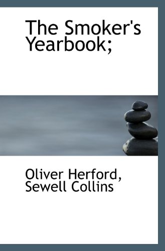 The Smoker's Yearbook; (9781113897992) by Collins, Sewell; Herford, Oliver