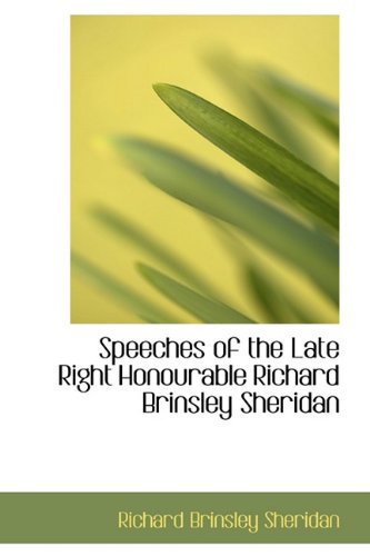 Speeches of the Late Right Honourable Richard Brinsley Sheridan (9781113902405) by Sheridan, Richard Brinsley