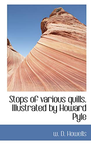 Stops of various quills. Illustrated by Howard Pyle (9781113904522) by Howells, W. D.