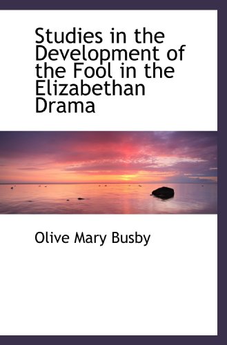 Stock image for Studies in the Development of the Fool in the Elizabethan Drama for sale by Revaluation Books