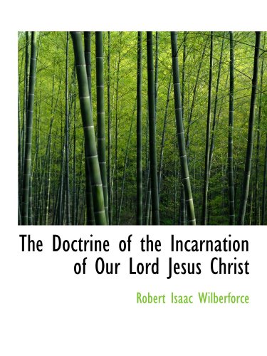 The Doctrine of the Incarnation of Our Lord Jesus Christ (9781113911889) by Wilberforce, Robert Isaac