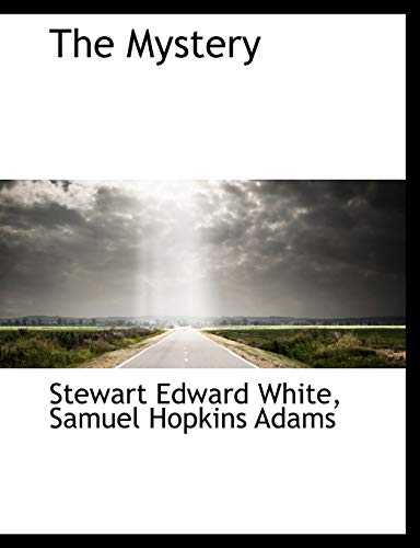 The Mystery (9781113913838) by White, Stewart Edward; Adams, Samuel Hopkins