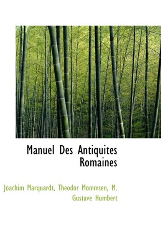 Manuel Des AntiquitÃ©s Romaines (9781113922335) by Marquardt, Joachim; Mommsen, Theodor; Humbert, M. Gustave