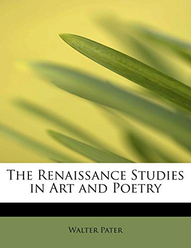 The Renaissance Studies in Art and Poetry (9781113922977) by Pater, Walter