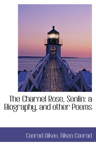 9781113925190: The Charnel Rose Senlin a Biography and Other Poems