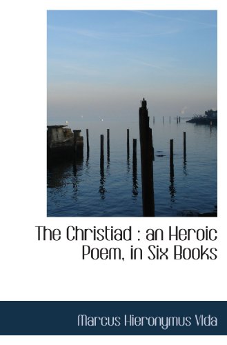 Stock image for The Christiad : an Heroic Poem, in Six Books for sale by Revaluation Books