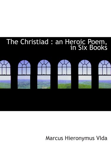 Stock image for The Christiad : an Heroic Poem, in Six Books for sale by Revaluation Books