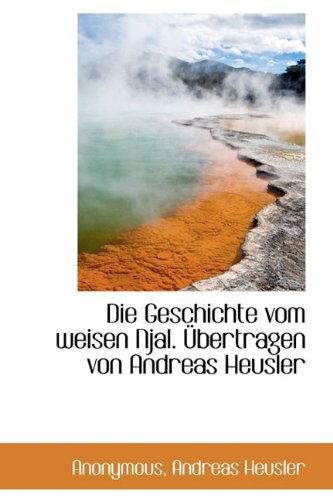Die Geschichte Vom Weisen Njal. Ubertragen Von Andreas Heusler (9781113928672) by Anonymous; Heusler, Andreas