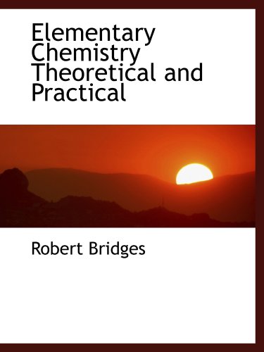 Elementary Chemistry Theoretical and Practical (9781113928948) by Bridges, Robert