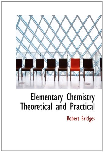 Elementary Chemistry Theoretical and Practical (9781113929013) by Bridges, Robert