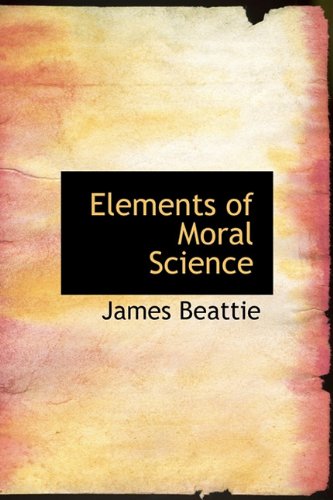 Elements of Moral Science (9781113929150) by Beattie, James