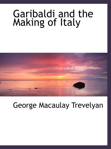 9781113935076: Garibaldi and the Making of Italy