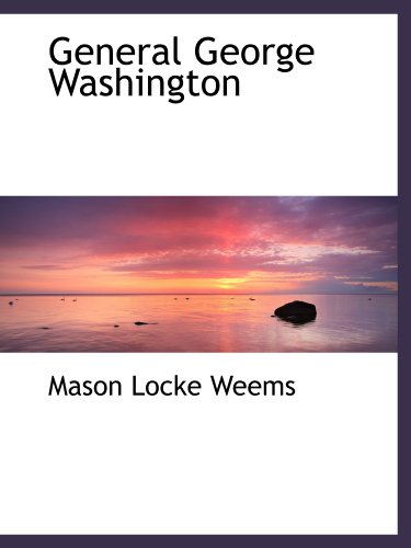 General George Washington (9781113935427) by Weems, Mason Locke