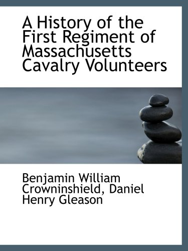 Imagen de archivo de A History of the First Regiment of Massachusetts Cavalry Volunteers a la venta por Revaluation Books