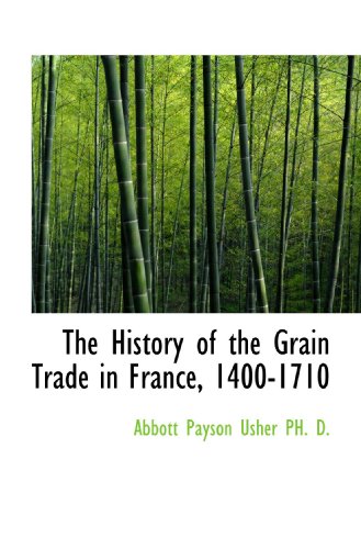9781113940193: The History of the Grain Trade in France, 1400-1710