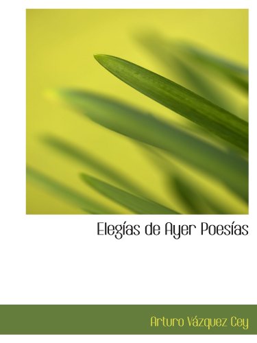 Imagen de archivo de Elegas de Ayer Poesas (Spanish Edition) a la venta por Revaluation Books