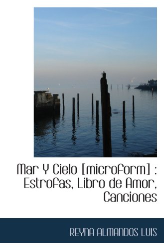 Imagen de archivo de Mar Y Cielo [microform] : Estrofas, Libro de Amor, Canciones (Spanish Edition) a la venta por Revaluation Books