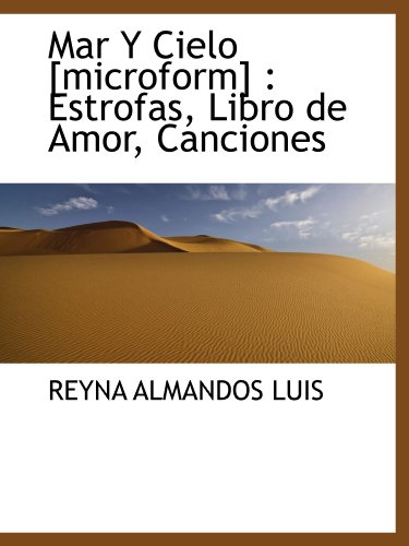 Imagen de archivo de Mar Y Cielo [microform] : Estrofas, Libro de Amor, Canciones (Spanish Edition) a la venta por Revaluation Books