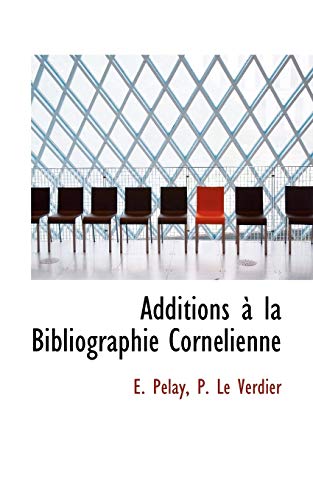 9781113947925: Additions  la Bibliographie Cornlienne