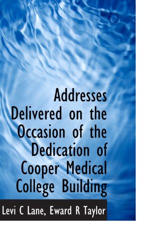 Imagen de archivo de Addresses Delivered on the Occasion of the Dedication of Cooper Medical College Building a la venta por Revaluation Books