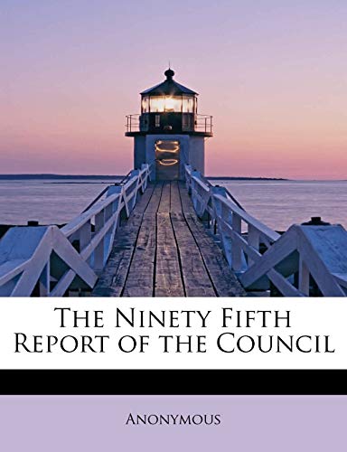 The Ninety Fifth Report of the Council (9781113953155) by Anonymous; BADDATA