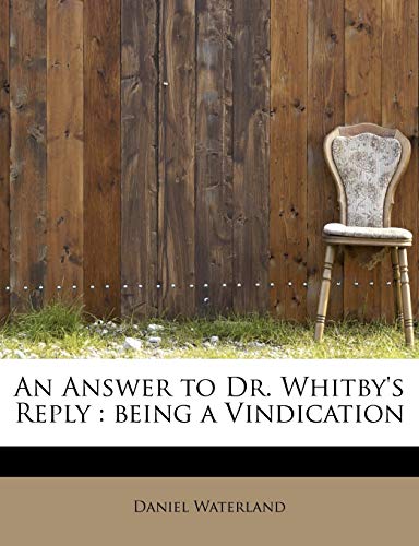 9781113953766: An Answer to Dr. Whitby's Reply: being a Vindication
