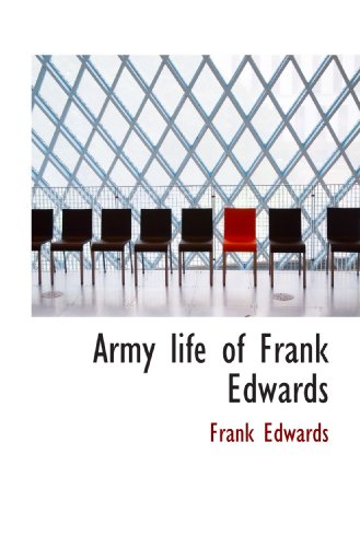 Army life of Frank Edwards (9781113955241) by Edwards, Frank