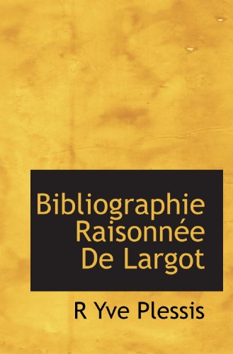 9781113959836: Bibliographie Raisonne De Largot
