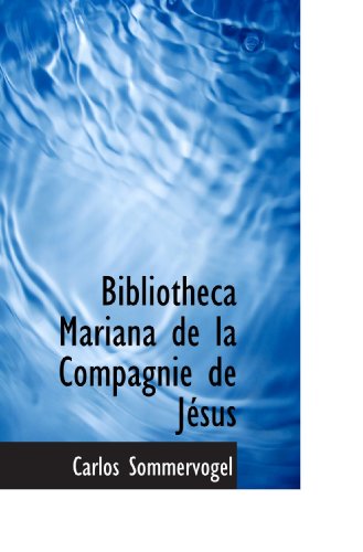 Imagen de archivo de Bibliotheca Mariana de la Compagnie de Jsus (French Edition) a la venta por Revaluation Books