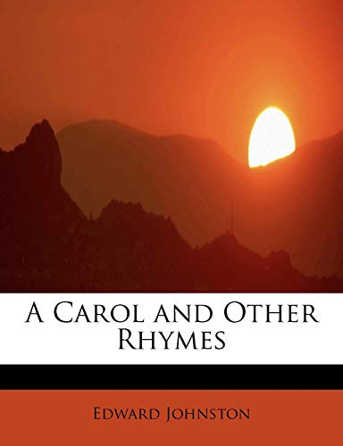 A Carol and Other Rhymes (9781113966803) by Johnston, Edward