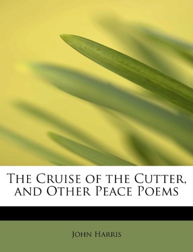 9781113983671: The Cruise of the Cutter, and Other Peace Poems