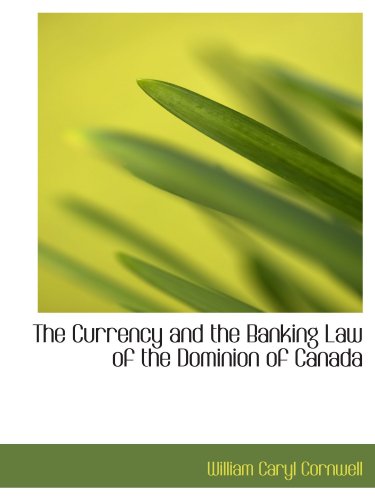 Imagen de archivo de The Currency and the Banking Law of the Dominion of Canada a la venta por Revaluation Books