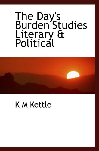 Stock image for The Day's Burden Studies Literary & Political for sale by Revaluation Books